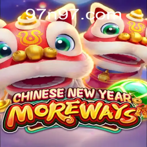 Discover the Thrills of CHINESENEWYEARMOREWAYS on N97.GAME